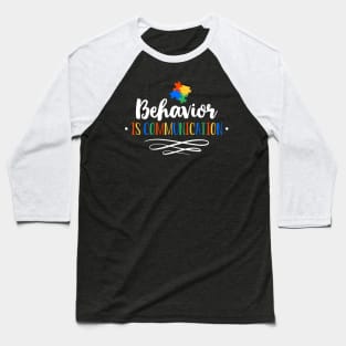 Autism Awareness Day Gift Tee Behavior Is Communication Baseball T-Shirt